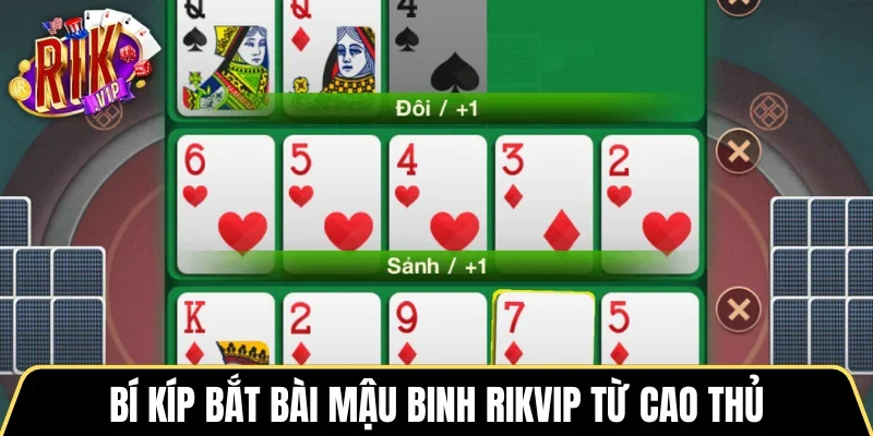Bí kíp bắt bài Mậu Binh RIKVIP từ cao thủ
