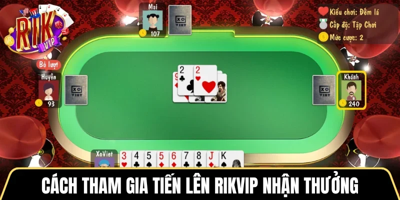 Cách tham gia Tiến lên RIKVIP nhận thưởng