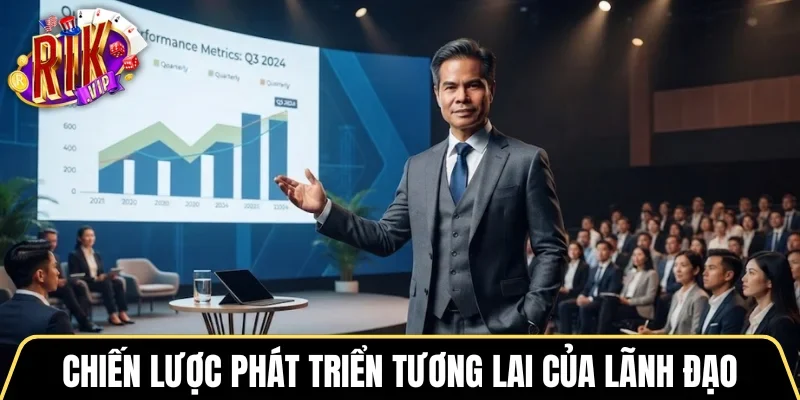 Chiến lược phát triển tương lai của vị lãnh đạo đa tài