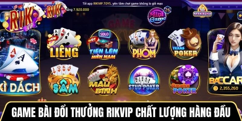 Game bài đổi thưởng Rikvip chất lượng hàng đầu