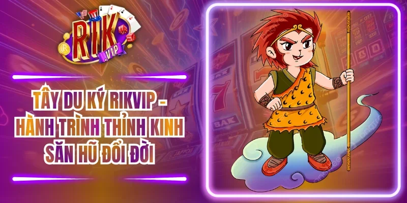 Tây Du Ký RIKVIP