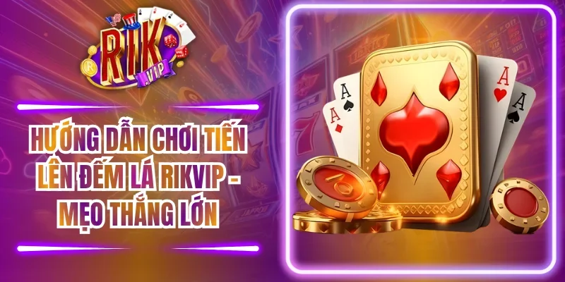 Tiến Lên Đếm Lá RIKVIP