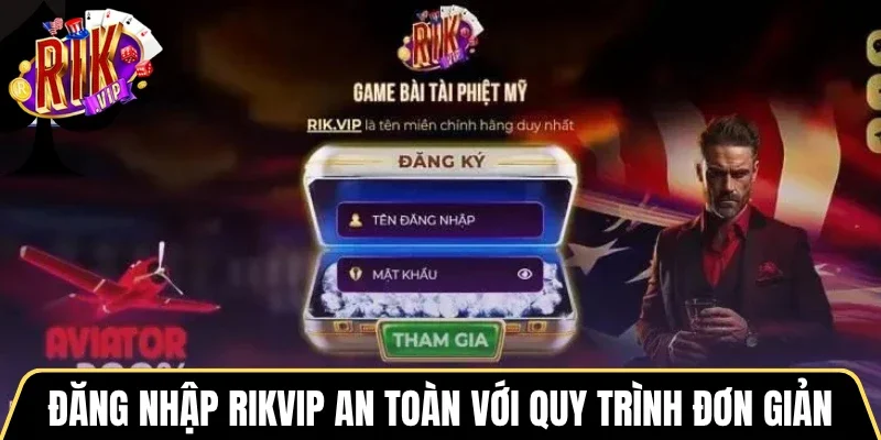 Đăng nhập Rikvip an toàn với quy trình đơn giản