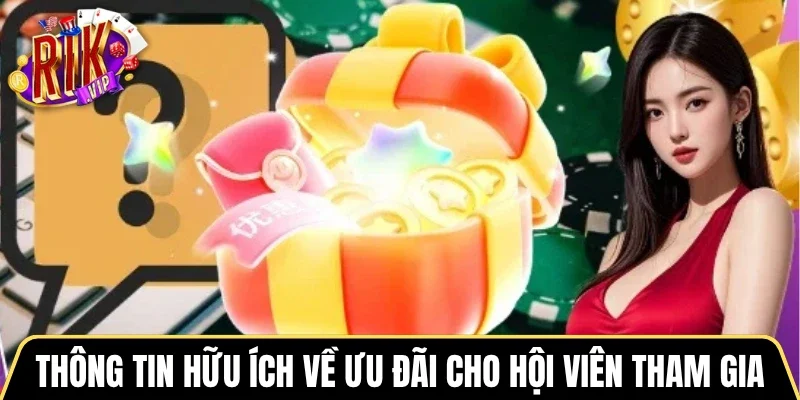 Thông tin hữu ích về ưu đãi cho hội viên tham gia